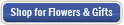 Shop for Flowers & Gifts